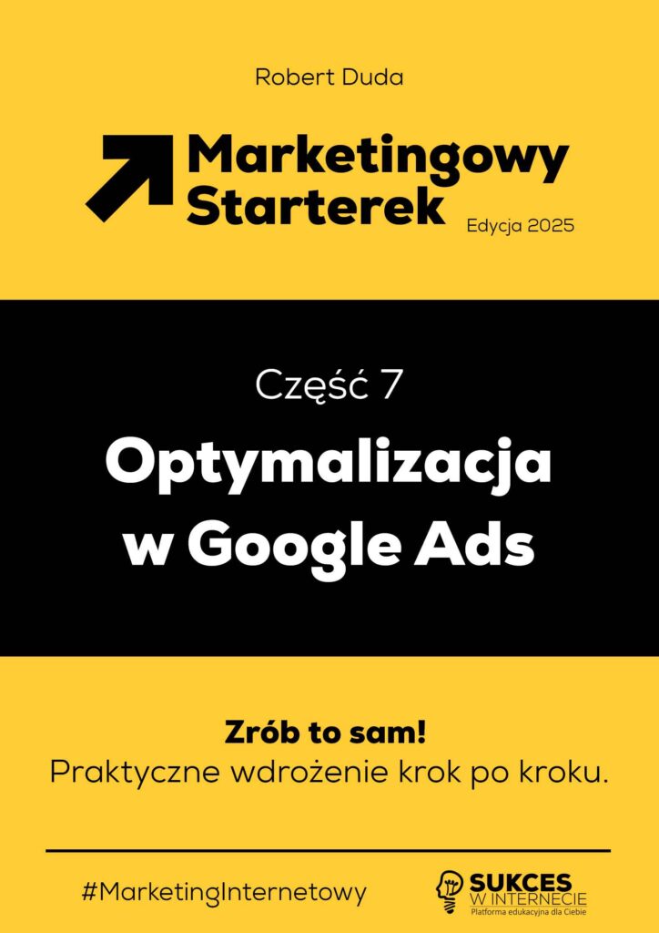 Marketingowy Starterek - Edycja 2025 - czesc 7 - Analiza kampanii Google Ads